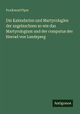 Die Kalendarien und Martyrologien der angelsachsen so wie das Martyrologium und der computus der Herrad von Landsperg