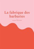 La fabrique des barbaries