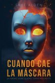 Cuando Cae la Máscara