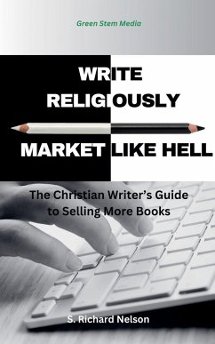 Write Religiously - Market Like Hell - Nelson, Rich Write Religiously - Market Like Hell - Nelson, Rich