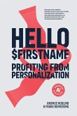 Hello $Firstname - Profiting from Personalization - AI Edition Hello $Firstname - Profiting from Personalization - AI Edition