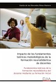 Impacto de los fundamentos teóricos metodológicos de la formación neurodidáctica de docentes Impacto de los fundamentos teóricos metodológicos de la formación neurodidáctica de docentes