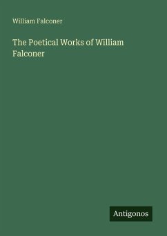 The Poetical Works of William Falconer - Falconer, William