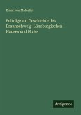 Beiträge zur Geschichte des Braunschweig-Lüneburgischen Hauses und Hofes Beiträge zur Geschichte des Braunschweig-Lüneburgischen Hauses und Hofes