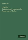 Hölderlin: Culturhistorisch-biographischer Roman in zwei Theilen Hölderlin: Culturhistorisch-biographischer Roman in zwei Theilen
