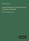 Giafar Al Barmeki, A Tale of the Court of Haroun Al Raschid Giafar Al Barmeki, A Tale of the Court of Haroun Al Raschid
