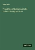 Translation of Buchanan's Latin Psalms Into English Verse