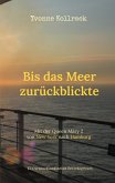 Bis das Meer zurückblickte Bis das Meer zurückblickte