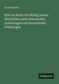 Köln am Rhein vor fünfzig Jahren Sittenbilder nebst historischen Andeutungen und Sprachlichen Erklärungen