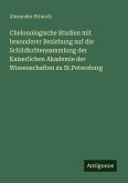 Chelonologische Studien mit besonderer Beziehung auf die Schildkrötensammlung der Kaiserlichen Akademie der Wissenschaften zu St.Petersburg Chelonologische Studien mit besonderer Beziehung auf die Schildkrötensammlung der Kaiserlichen Akademie der Wissenschaften zu St.Petersburg