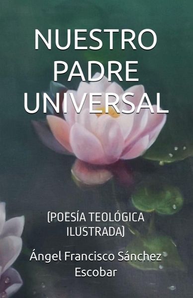 Nuestro padre universal (Poesía teológica ilustrada) Nuestro padre universal (Poesía teológica ilustrada)