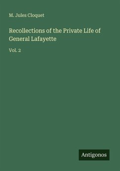 Recollections of the Private Life of General Lafayette - Cloquet, M. Jules