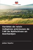 Variétés de raisin indigènes précieuses de l'AR de Nakhchivan en Azerbaïdjan