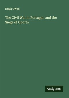 Cover The Civil War in Portugal, and the Siege of Oporto