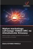Wp¿yw marketingu cyfrowego YANGO DRC na mieszka¿ców Kinszasy Wp¿yw marketingu cyfrowego YANGO DRC na mieszka¿ców Kinszasy