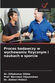 Proces badawczy w wychowaniu fizycznym i naukach o sporcie Proces badawczy w wychowaniu fizycznym i naukach o sporcie