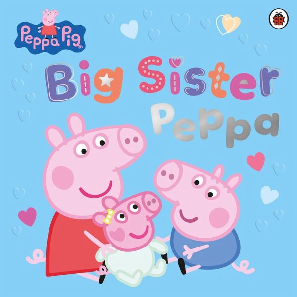 Peppa Pig: Big Sister Peppa Peppa Pig: Big Sister Peppa