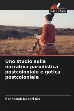 Uno studio sulla narrativa parodistica postcoloniale e gotica postcoloniale Cover Uno studio sulla narrativa parodistica postcoloniale e gotica postcoloniale