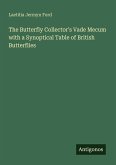 The Butterfly Collector's Vade Mecum with a Synoptical Table of British Butterflies