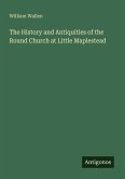 The History and Antiquities of the Round Church at Little Maplestead The History and Antiquities of the Round Church at Little Maplestead