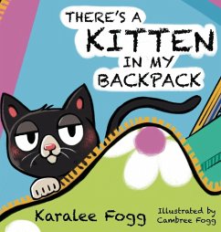 There's a Kitten in My Backpack - Fogg, Karalee There's a Kitten in My Backpack - Fogg, Karalee