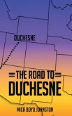 The Road to Duchesne The Road to Duchesne