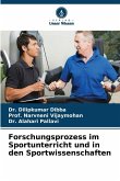 Forschungsprozess im Sportunterricht und in den Sportwissenschaften Forschungsprozess im Sportunterricht und in den Sportwissenschaften
