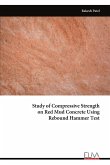 Study of Compressive Strength on Red Mud Concrete Using Rebound Hammer Test Study of Compressive Strength on Red Mud Concrete Using Rebound Hammer Test