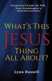 What's This Jesus Thing All About? What's This Jesus Thing All About?