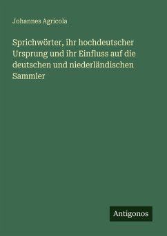 Cover Sprichwörter, ihr hochdeutscher Ursprung und ihr Einfluss auf die deutschen und niederländischen Sammler