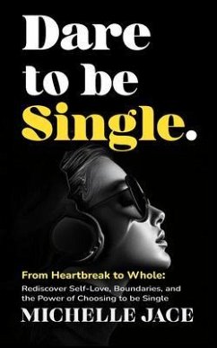 Dare to Be Single: From Heartbreak to Whole (eBook, ePUB) - Jace, Michelle