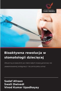 Bioaktywna rewolucja w stomatologii dzieci¿cej - AFREEN, SADAF;Dwivedi, Swati;UPADHAYAY, VINOD KUMAR