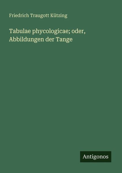 Tabulae phycologicae; oder, Abbildungen der Tange Tabulae phycologicae; oder, Abbildungen der Tange