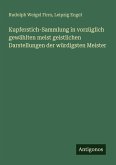 Kupferstich-Sammlung in vorzüglich gewählten meist geistlichen Darstellungen der würdigsten Meister Kupferstich-Sammlung in vorzüglich gewählten meist geistlichen Darstellungen der würdigsten Meister
