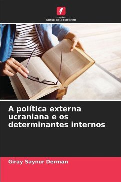 A política externa ucraniana e os determinantes internos - Derman, Giray Saynur