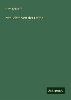 Zur Lehre von der Culpa - Schaaff, F. W.