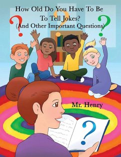 How Old Do You Have To Be To Tell Jokes? (And Other Important Questions) - Presberg, Harry