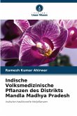 Indische Volksmedizinische Pflanzen des Distrikts Mandla Madhya Pradesh Indische Volksmedizinische Pflanzen des Distrikts Mandla Madhya Pradesh