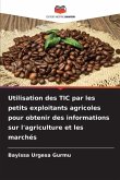 Utilisation des TIC par les petits exploitants agricoles pour obtenir des informations sur l'agriculture et les marchés Utilisation des TIC par les petits exploitants agricoles pour obtenir des informations sur l'agriculture et les marchés