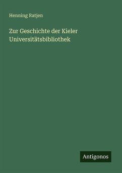 Zur Geschichte der Kieler Universitätsbibliothek - Ratjen, Henning