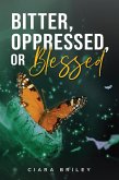Bitter, Oppressed or Blessed (eBook, ePUB)