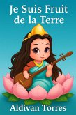 Je Suis Fruit de la Terre (eBook, ePUB) Je Suis Fruit de la Terre (eBook, ePUB)