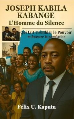 Joseph Kabila Kabange, L'Homme du Silence (eBook, ePUB) - Kaputu, Félix U