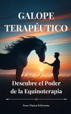 GALOPE TERAPÉUTICO: Descubre el Poder de la Equinoterapia (eBook, ePUB) GALOPE TERAPÉUTICO: Descubre el Poder de la Equinoterapia (eBook, ePUB)