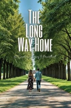 THE LONG WAY HOME (eBook, ePUB) - Samantha Largent, Austin Largent and