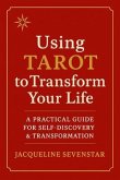 Using Tarot to Transform Your Life (eBook, ePUB) Using Tarot to Transform Your Life (eBook, ePUB)