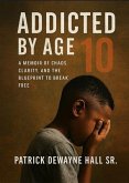 ADDICTED BY AGE 10 (eBook, ePUB) ADDICTED BY AGE 10 (eBook, ePUB)