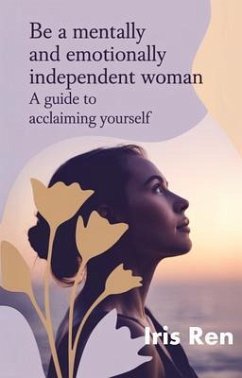 Cover Be A Mentally And Emotionally Independent Woman (eBook, ePUB)
