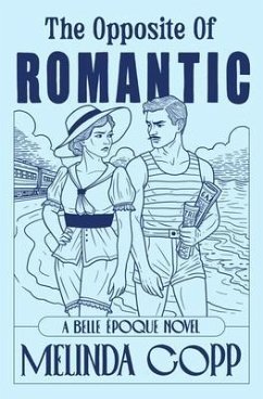 The Opposite of Romantic (eBook, ePUB) - Copp, Melinda The Opposite of Romantic (eBook, ePUB) - Copp, Melinda