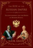 The Rise of the Russian Empire (eBook, ePUB) The Rise of the Russian Empire (eBook, ePUB)